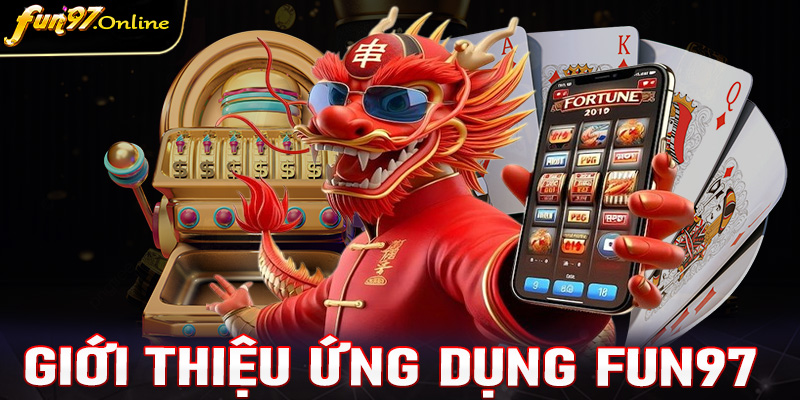 Giới thiệu sơ lược về ứng dụng cá cược fun97