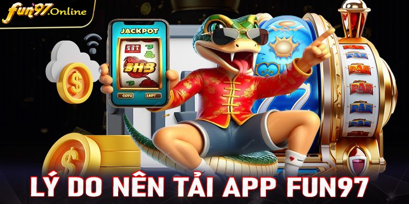 Những lý do anh chị em người chơi nên tải app ffun97 về thiết bị cá nhân