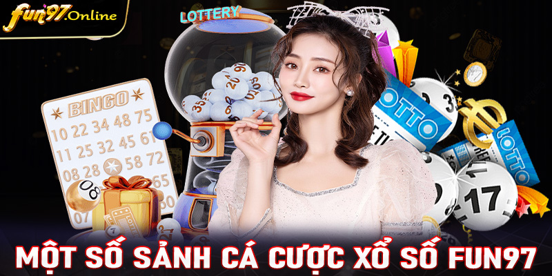 Khám phá 4 sảnh cá cược xổ số fun97 được ưa chuộng nhất thị trường