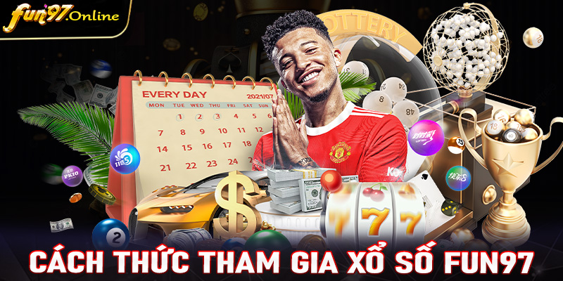 Cách thức tham gia cá cược xổ số fun97 cược đơn giản cho người mới